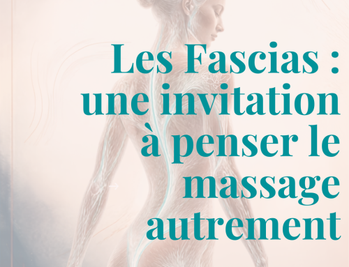 Les fascias : une invitation à penser le massage autrement